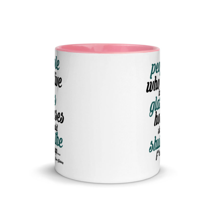 People who live in glass houses should shut the fuck up...halladay Mug with Color Inside - Image 14