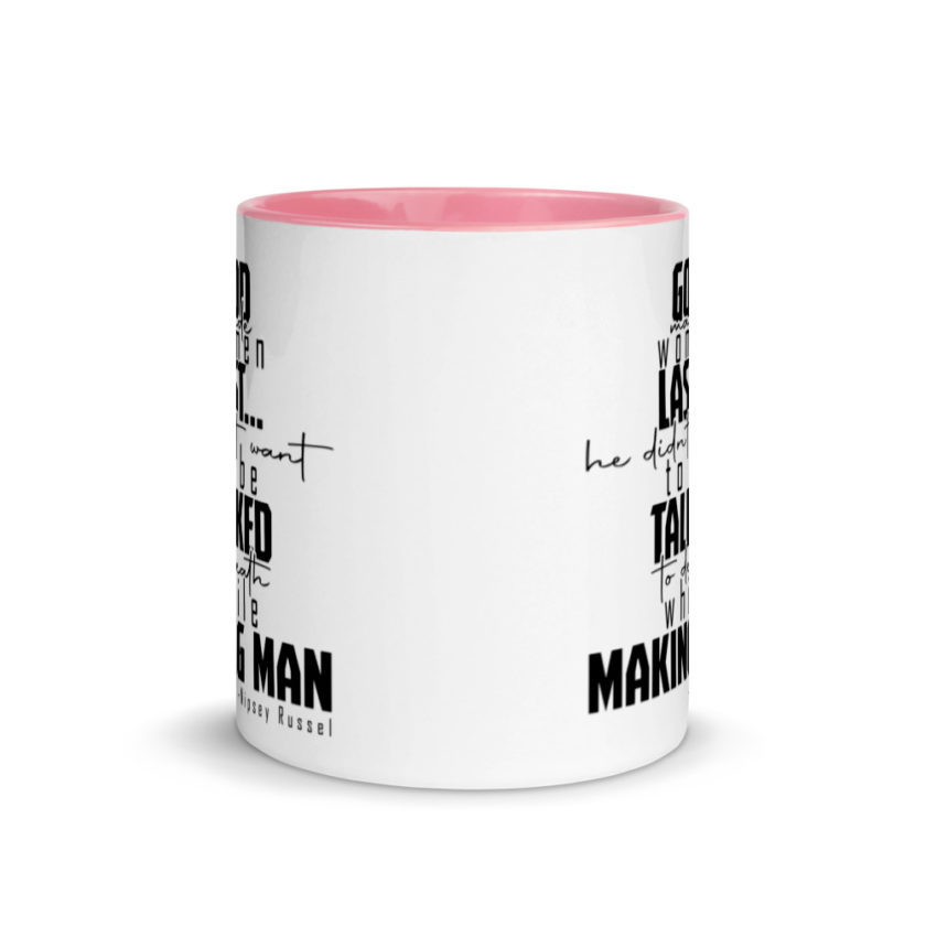 God made woman last, a fine and wonderful plan because he didn't want anyone talking him to death while he was making man nippy Russell Mug with Color Inside - Image 14