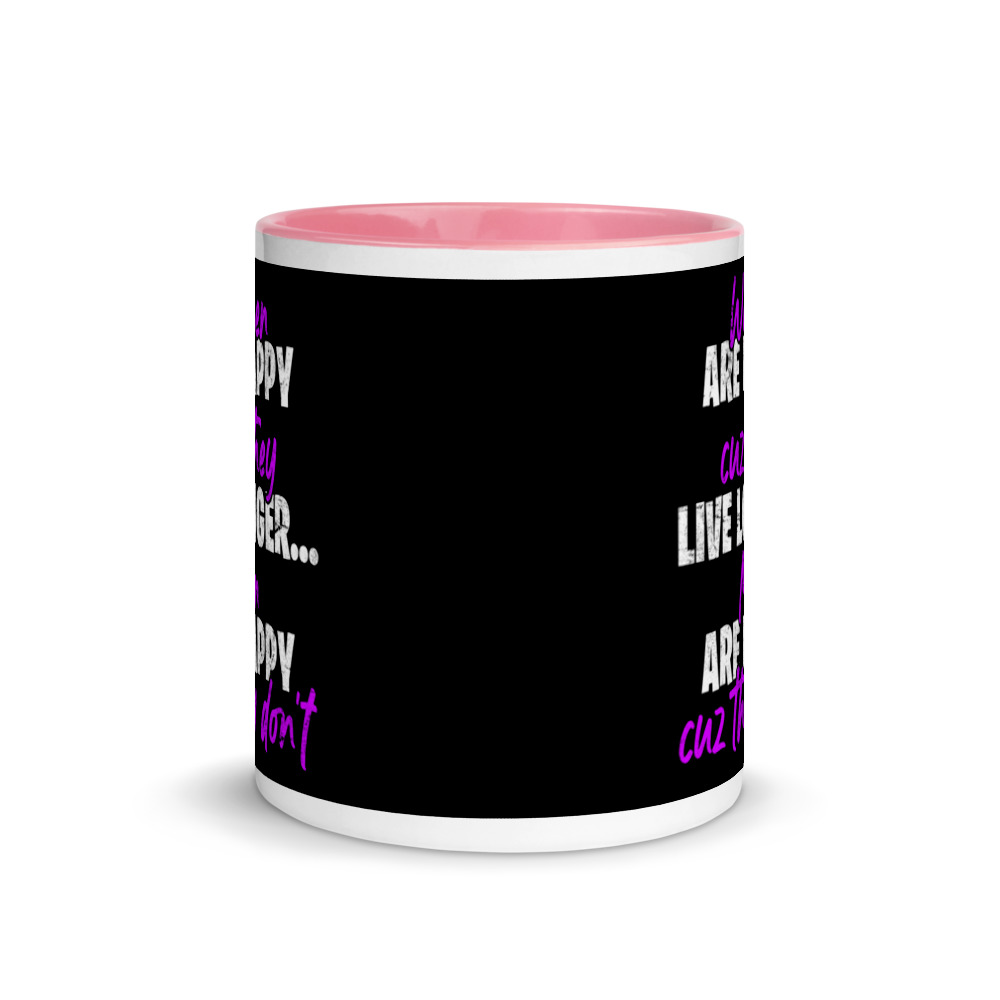 Women are happy cuz they live longer...men are happy cuz they don't Mug with Color Inside - Image 14