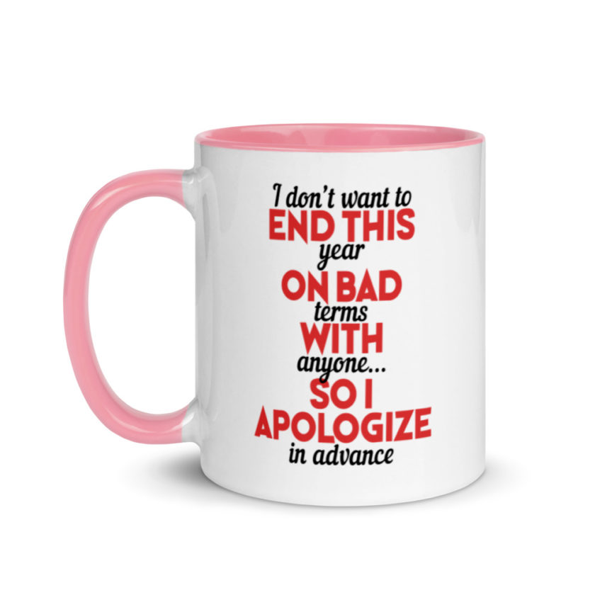 I don't want to end this year on bad terms with anyone...so I apologize in advance Mug with Color Inside - Image 15