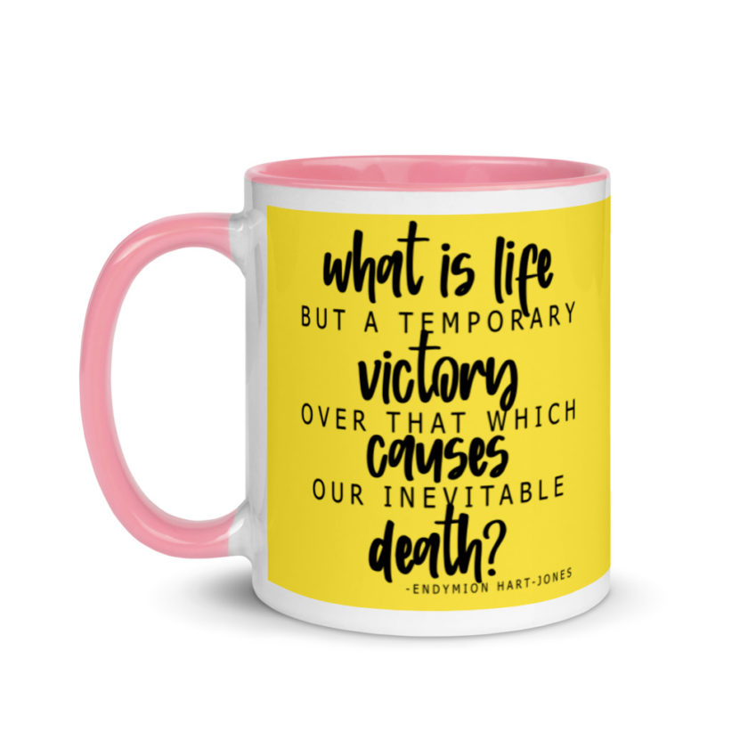 What is life but a temporary victory over that which causes our inevitable death? Endimian Mug with Color Inside - Image 16