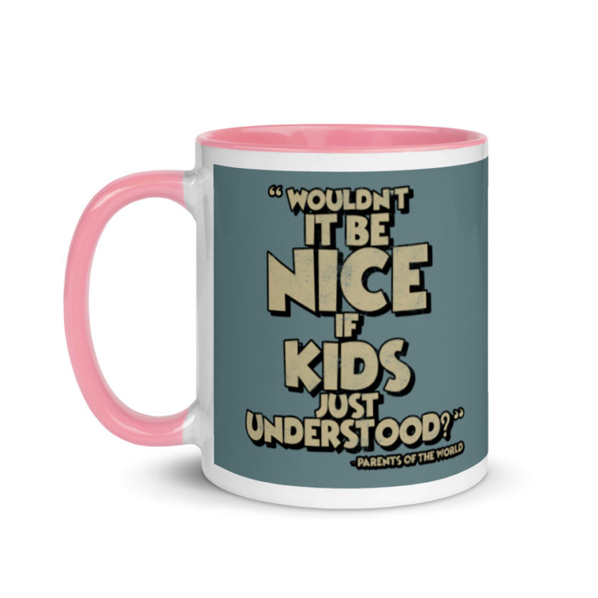 Wouldn't it be nice if kids just understood? Mug with Color Inside - Image 15