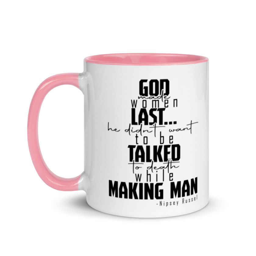 God made woman last, a fine and wonderful plan because he didn't want anyone talking him to death while he was making man nippy Russell Mug with Color Inside - Image 15