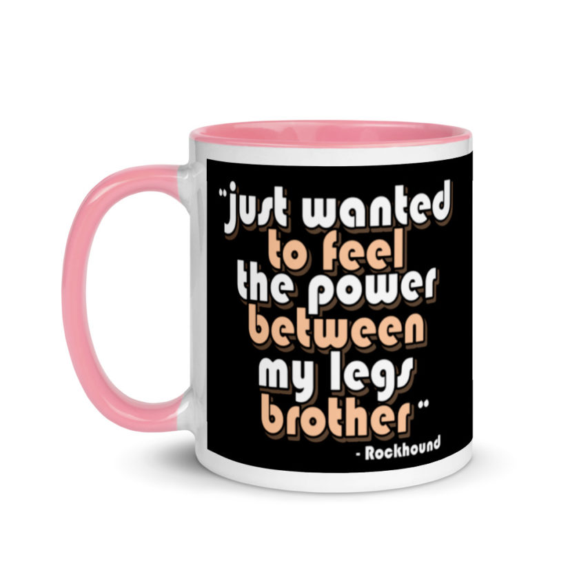 Just wanted to feel the power between my legs brother Mug with Color Inside - Image 15