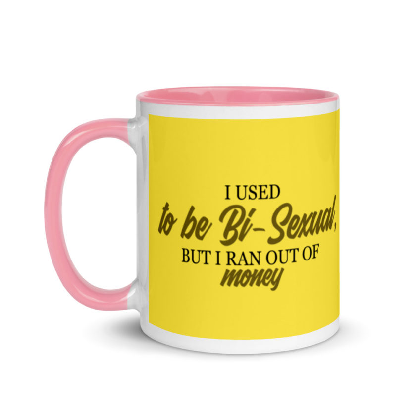 I used to be bi but I ran out of money Mug with Color Inside - Image 16