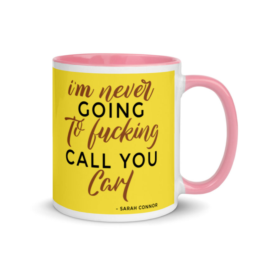 I'm never going to fucking call you carl Mug with Color Inside - Image 14