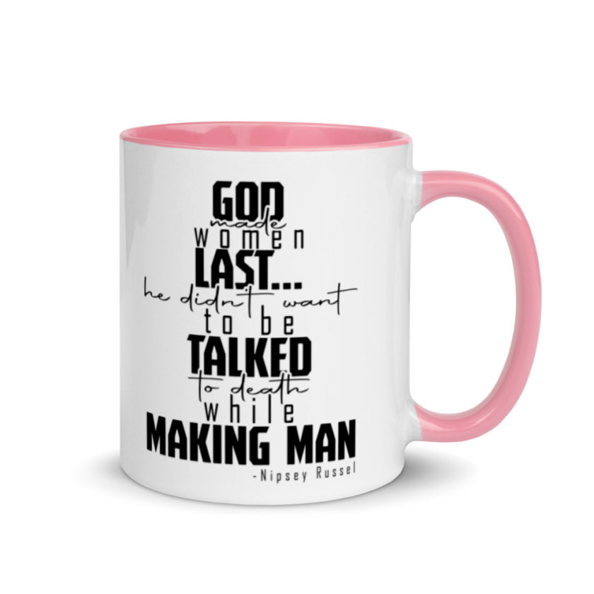 God made woman last, a fine and wonderful plan because he didn't want anyone talking him to death while he was making man nippy Russell Mug with Color Inside - Image 13