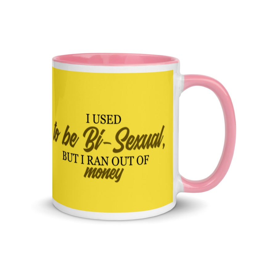 I used to be bi but I ran out of money Mug with Color Inside - Image 14
