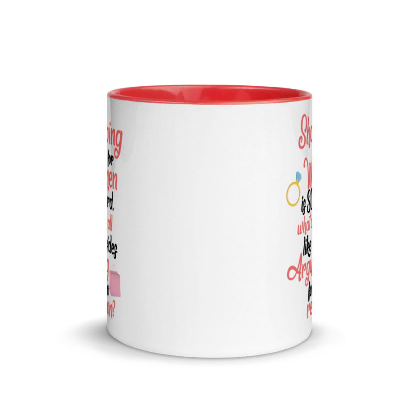 Shopping for women is so hard, what to yall like besides arguing for no reason Mug with Color Inside - Image 6