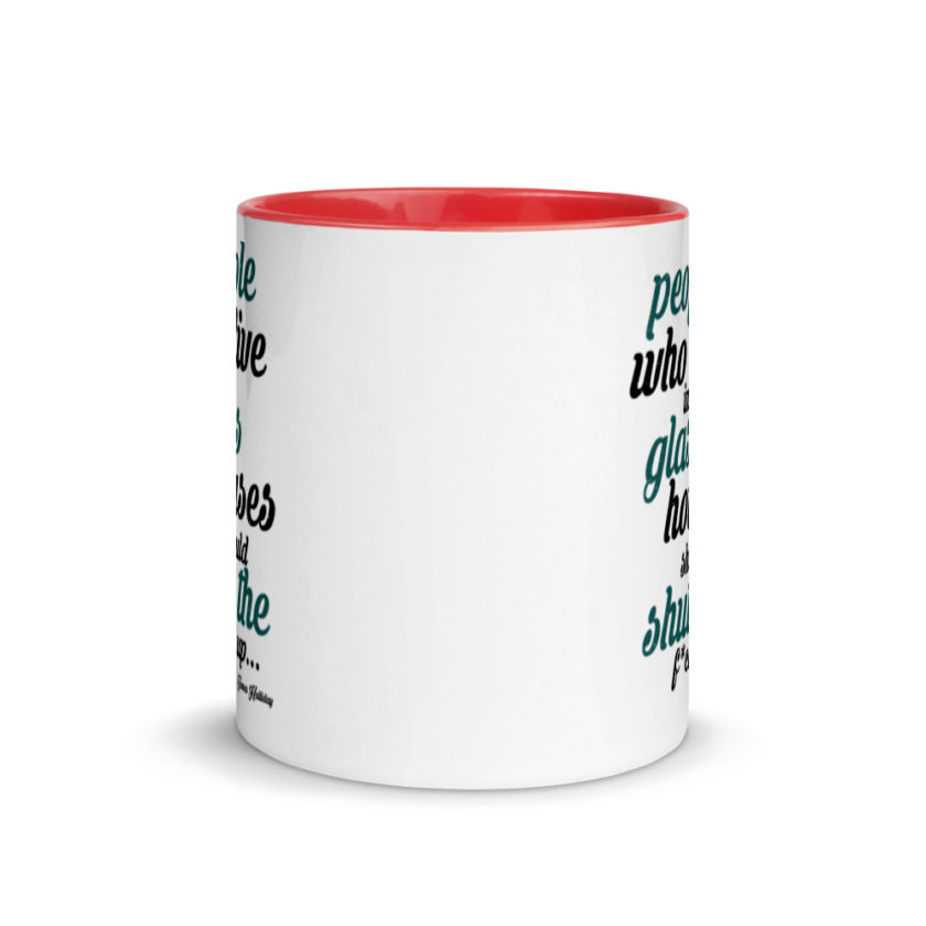 People who live in glass houses should shut the fuck up...halladay Mug with Color Inside - Image 5