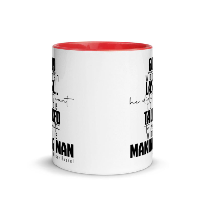 God made woman last, a fine and wonderful plan because he didn't want anyone talking him to death while he was making man nippy Russell Mug with Color Inside - Image 5