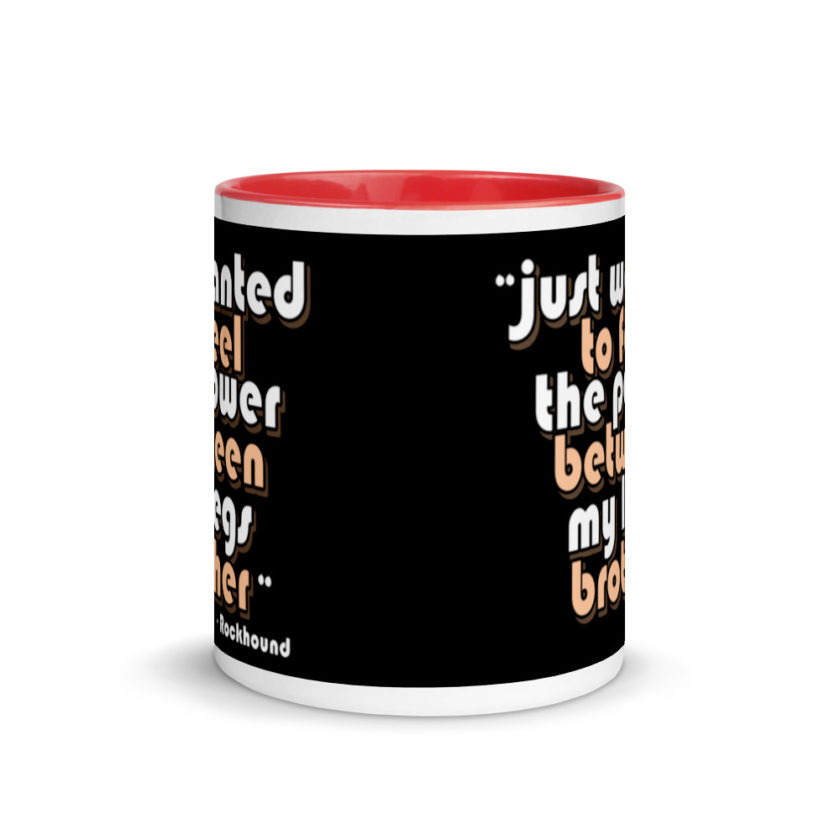Just wanted to feel the power between my legs brother Mug with Color Inside - Image 5