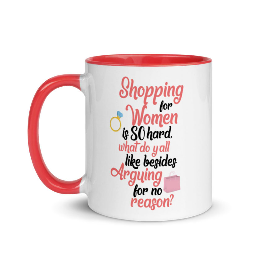 Shopping for women is so hard, what to yall like besides arguing for no reason Mug with Color Inside - Image 7