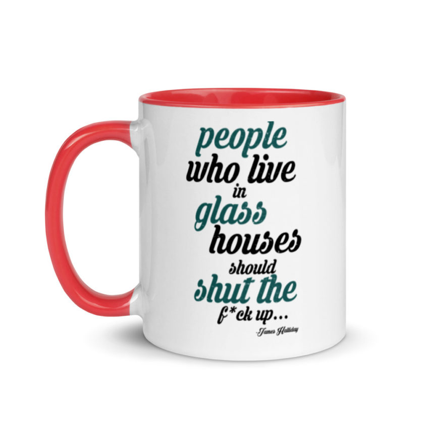 People who live in glass houses should shut the fuck up...halladay Mug with Color Inside - Image 6