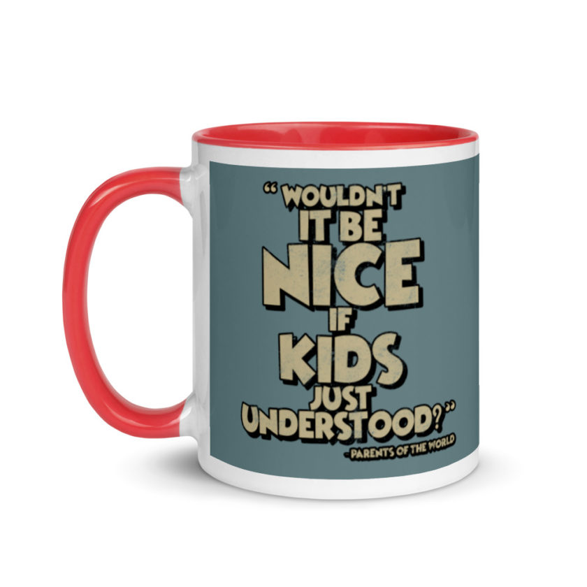Wouldn't it be nice if kids just understood? Mug with Color Inside - Image 7