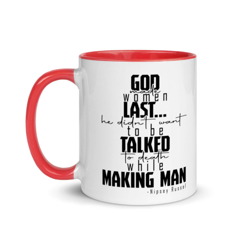 God made woman last, a fine and wonderful plan because he didn't want anyone talking him to death while he was making man nippy Russell Mug with Color Inside - Image 6
