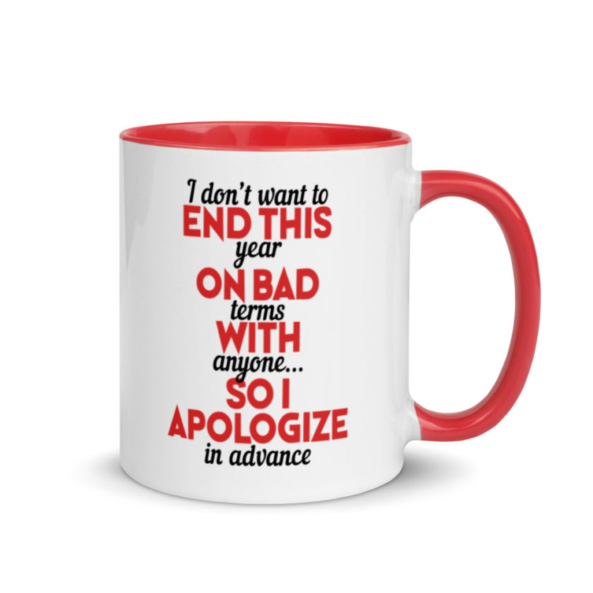 I don't want to end this year on bad terms with anyone...so I apologize in advance Mug with Color Inside - Image 5