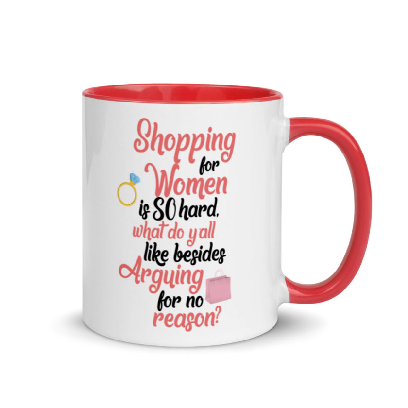 Shopping for women is so hard, what to yall like besides arguing for no reason Mug with Color Inside - Image 5