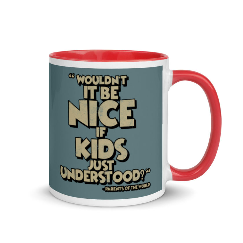 Wouldn't it be nice if kids just understood? Mug with Color Inside - Image 5