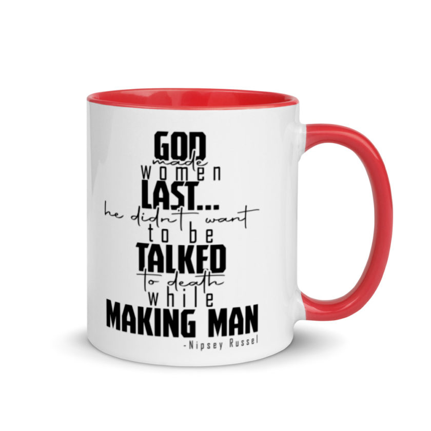God made woman last, a fine and wonderful plan because he didn't want anyone talking him to death while he was making man nippy Russell Mug with Color Inside - Image 4