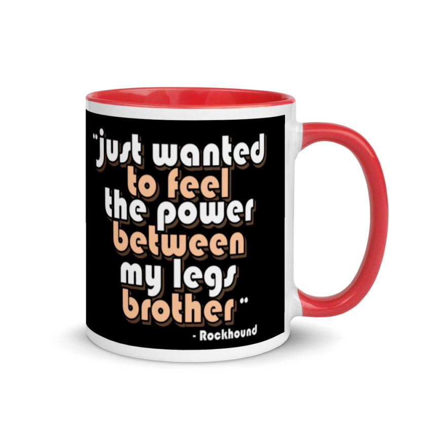 Just wanted to feel the power between my legs brother Mug with Color Inside - Image 4