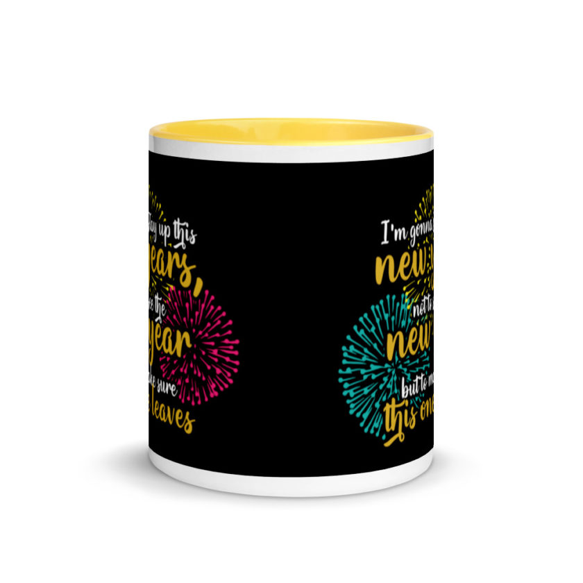 I'm gonna stay up this new years, not to see the new year but to make sure this one leaves Mug with Color Inside - Image 17