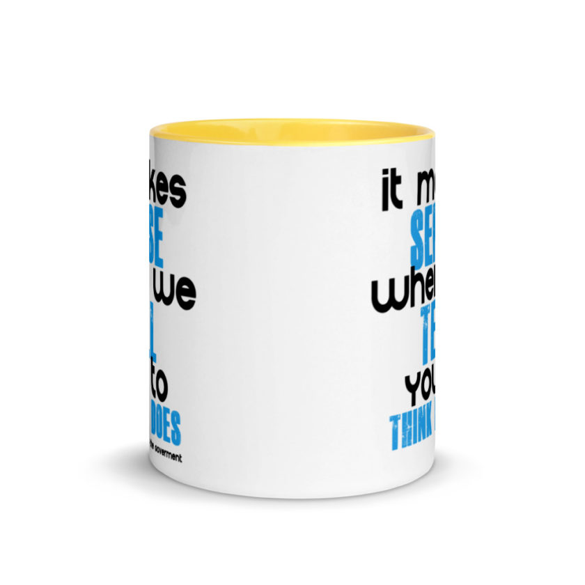 It makes sense when we tell you to think it does Mug with Color Inside - Image 17