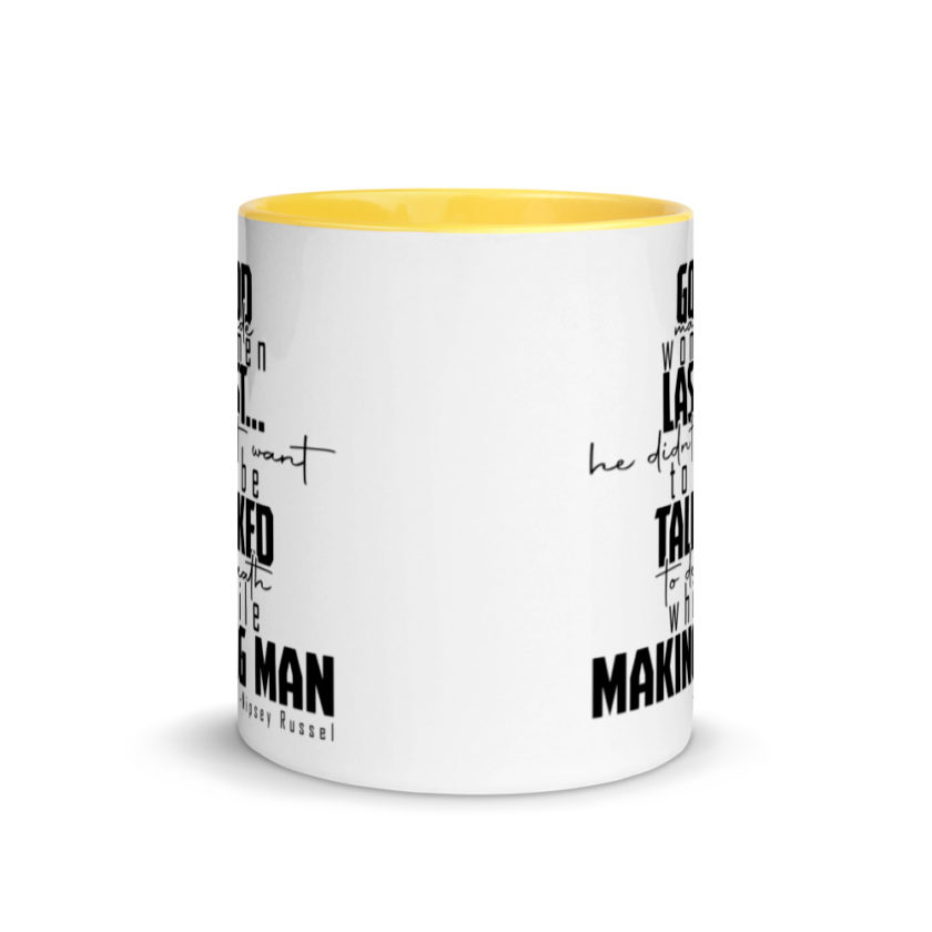 God made woman last, a fine and wonderful plan because he didn't want anyone talking him to death while he was making man nippy Russell Mug with Color Inside - Image 17