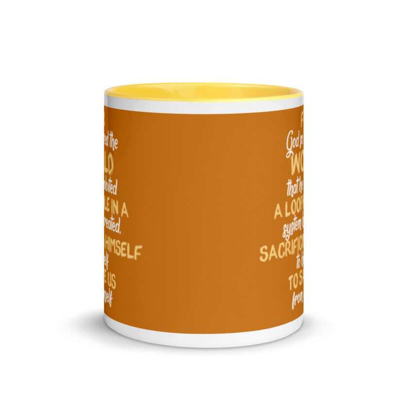 For God so loved the world that he exploited a loophole in a system he created, sacrificing himself to himself to save us from himself Mug with Color Inside - Image 17