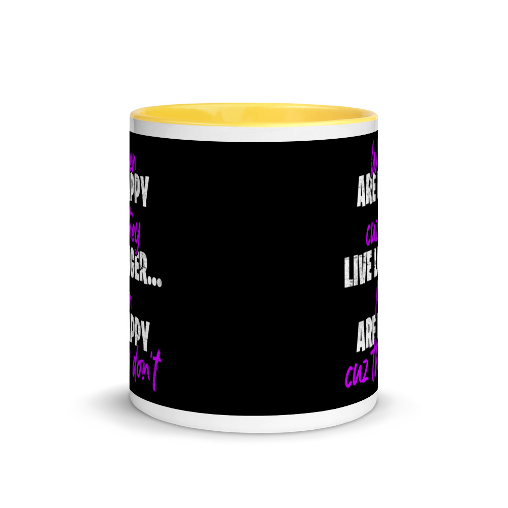 Women are happy cuz they live longer...men are happy cuz they don't Mug with Color Inside - Image 17