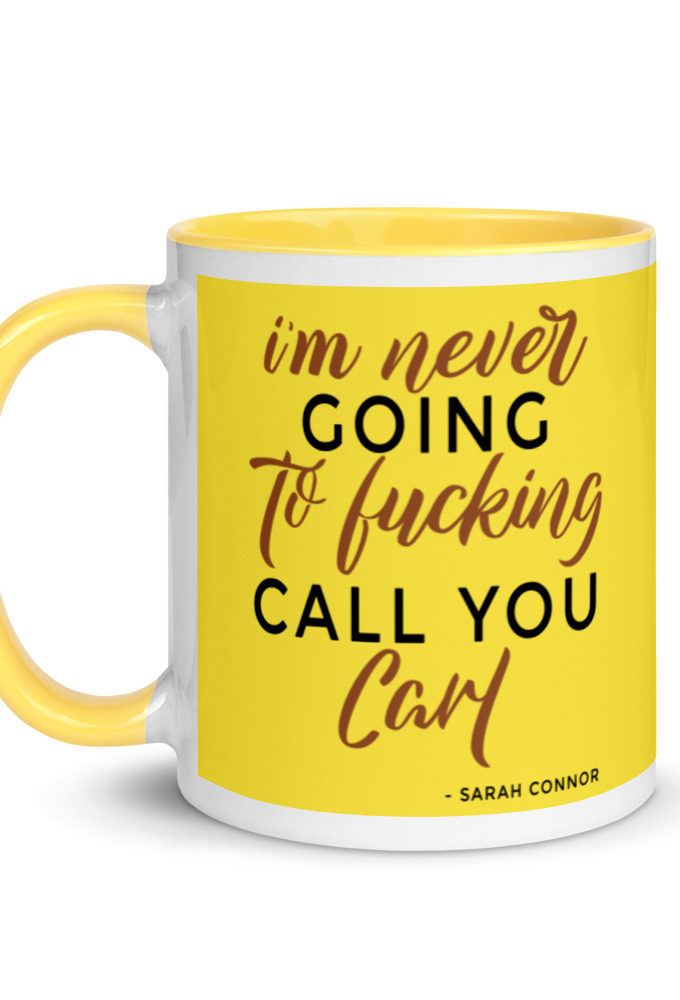 I'm never going to fucking call you carl Mug with Color Inside