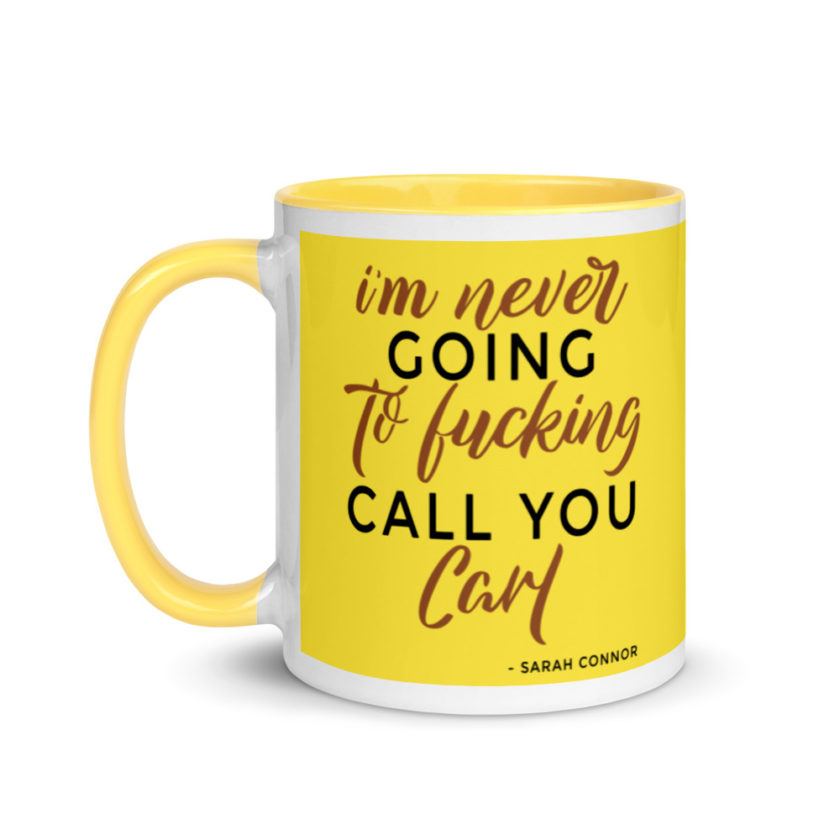 I'm never going to fucking call you carl Mug with Color Inside