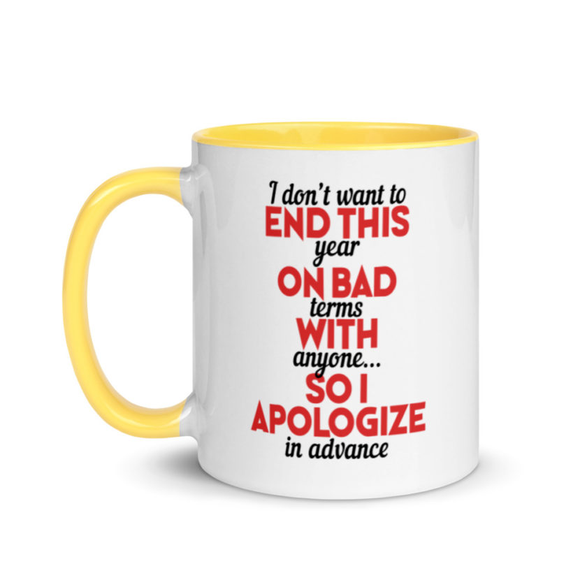 I don't want to end this year on bad terms with anyone...so I apologize in advance Mug with Color Inside - Image 18
