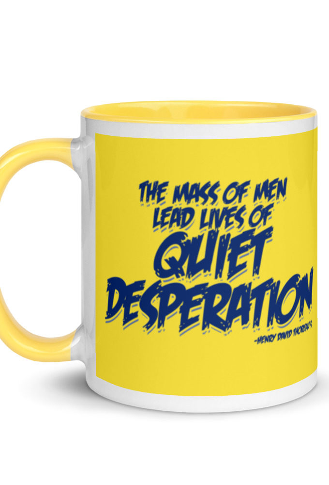 The mass of men lead lives of quiet desperation -Henry David Thoreau Mug with Color Inside