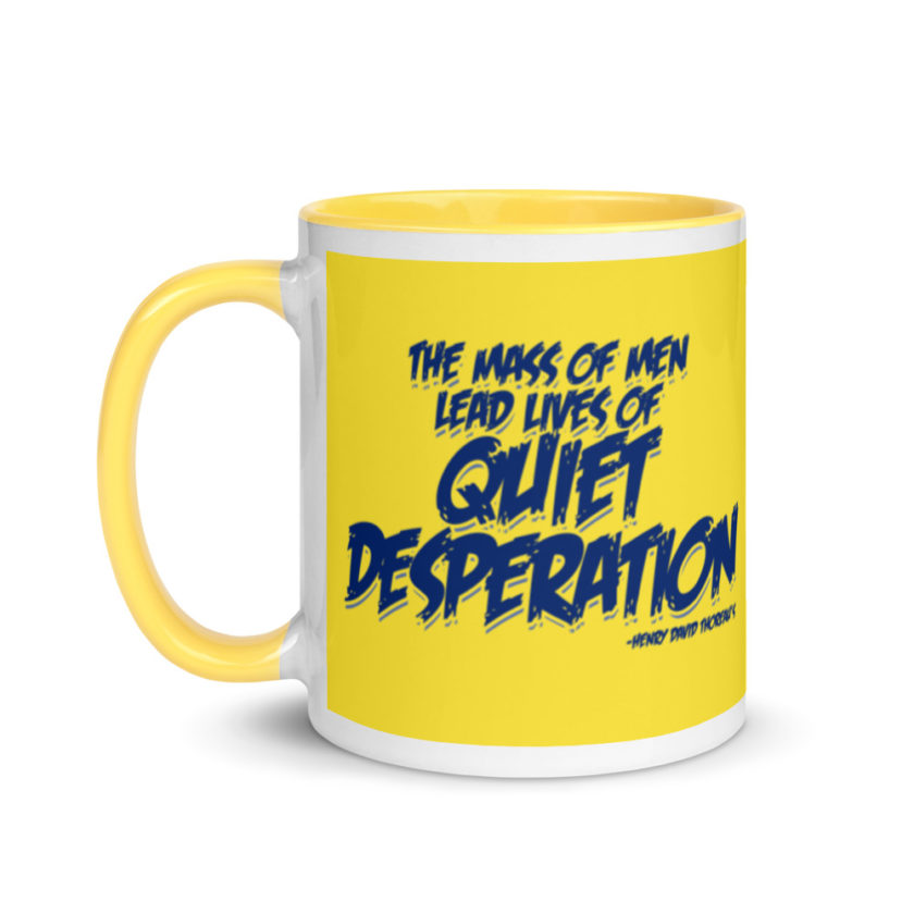 The mass of men lead lives of quiet desperation -Henry David Thoreau Mug with Color Inside