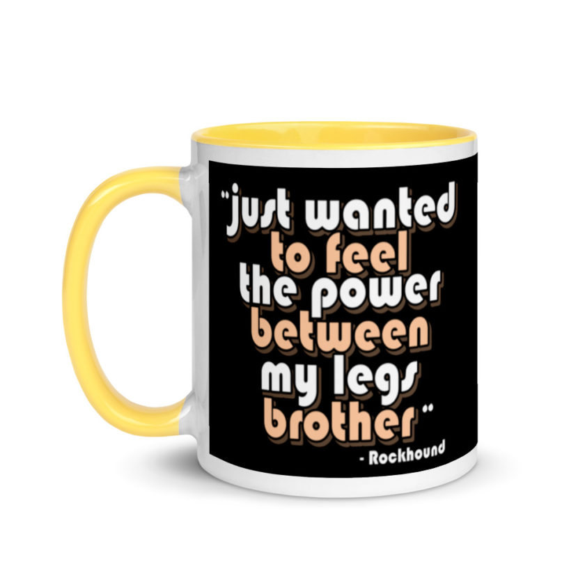 Just wanted to feel the power between my legs brother Mug with Color Inside - Image 18