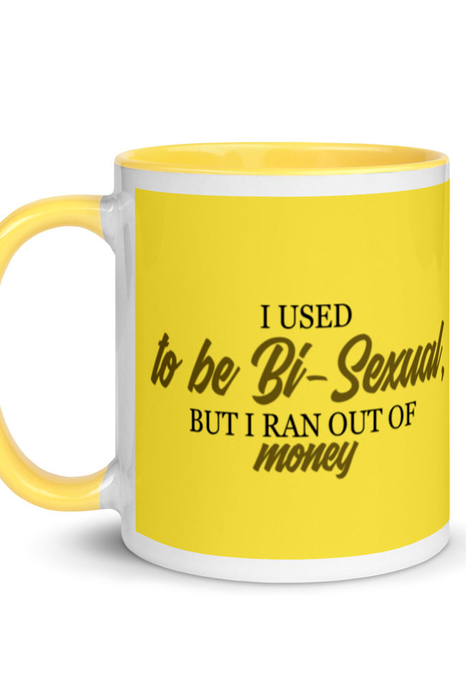 I used to be bi but I ran out of money Mug with Color Inside