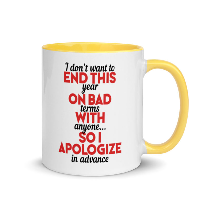 I don't want to end this year on bad terms with anyone...so I apologize in advance Mug with Color Inside - Image 16