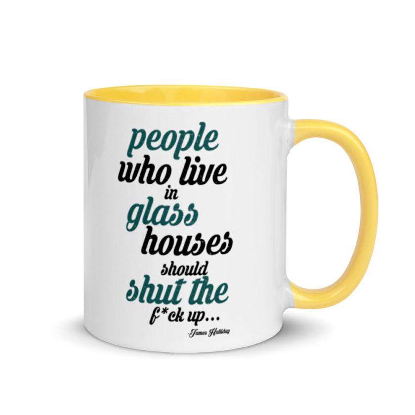 People who live in glass houses should shut the fuck up...halladay Mug with Color Inside - Image 16