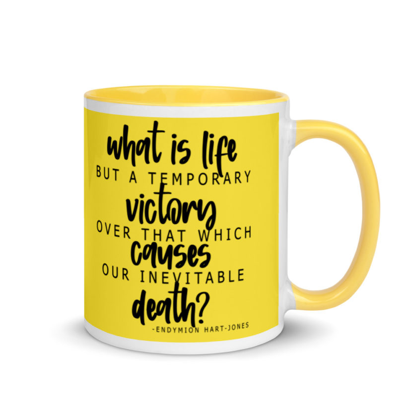 What is life but a temporary victory over that which causes our inevitable death? Endimian Mug with Color Inside - Image 17