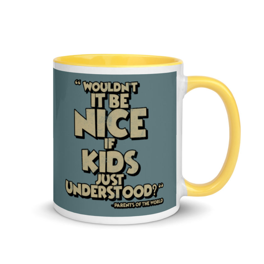 Wouldn't it be nice if kids just understood? Mug with Color Inside - Image 16