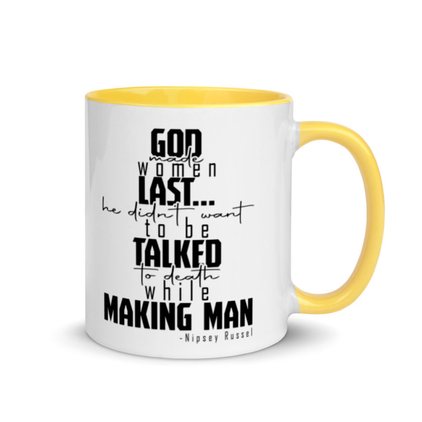 God made woman last, a fine and wonderful plan because he didn't want anyone talking him to death while he was making man nippy Russell Mug with Color Inside - Image 16