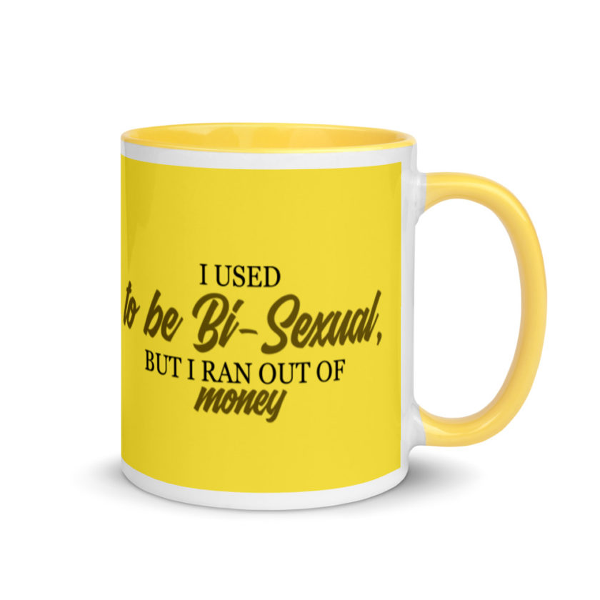 I used to be bi but I ran out of money Mug with Color Inside - Image 17
