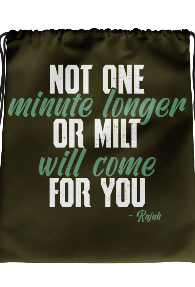Not one more minute or milt will come for you Drawstring bag