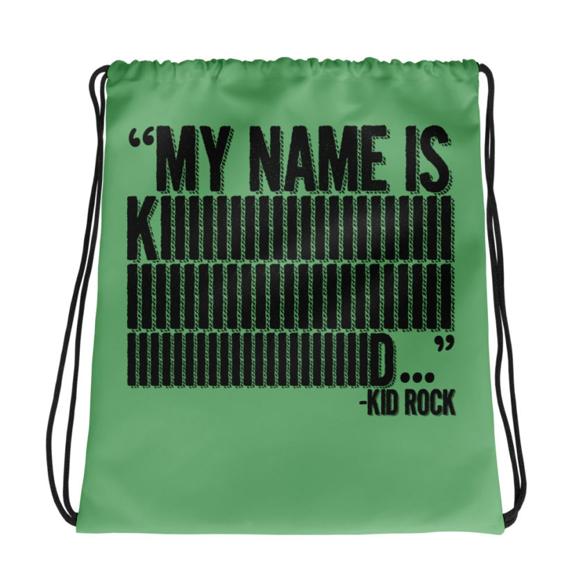 My name is Kiiiiiiiiiiiiiiid, KID ROCK! Drawstring bag
