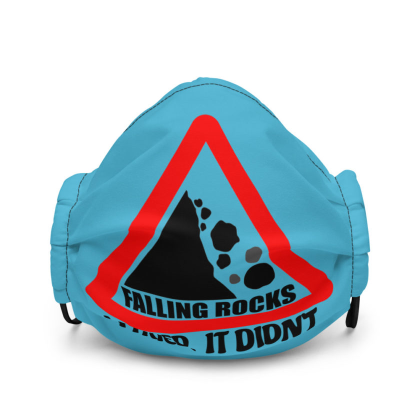 I saw a sign that said "Falling Rocks" I tried, it didn't.  Premium face mask - Image 2