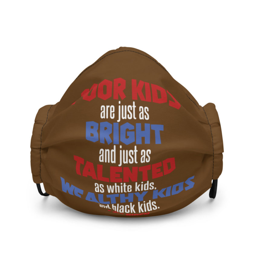 Poor kids are just as bright and just as talented as white kid. Joe Biden Premium face mask - Image 2