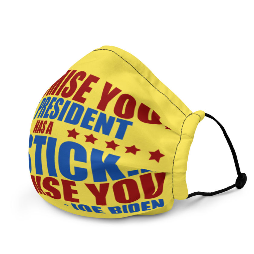 I promise you, the president has a big stick...I promise you. Premium face mask - Image 4