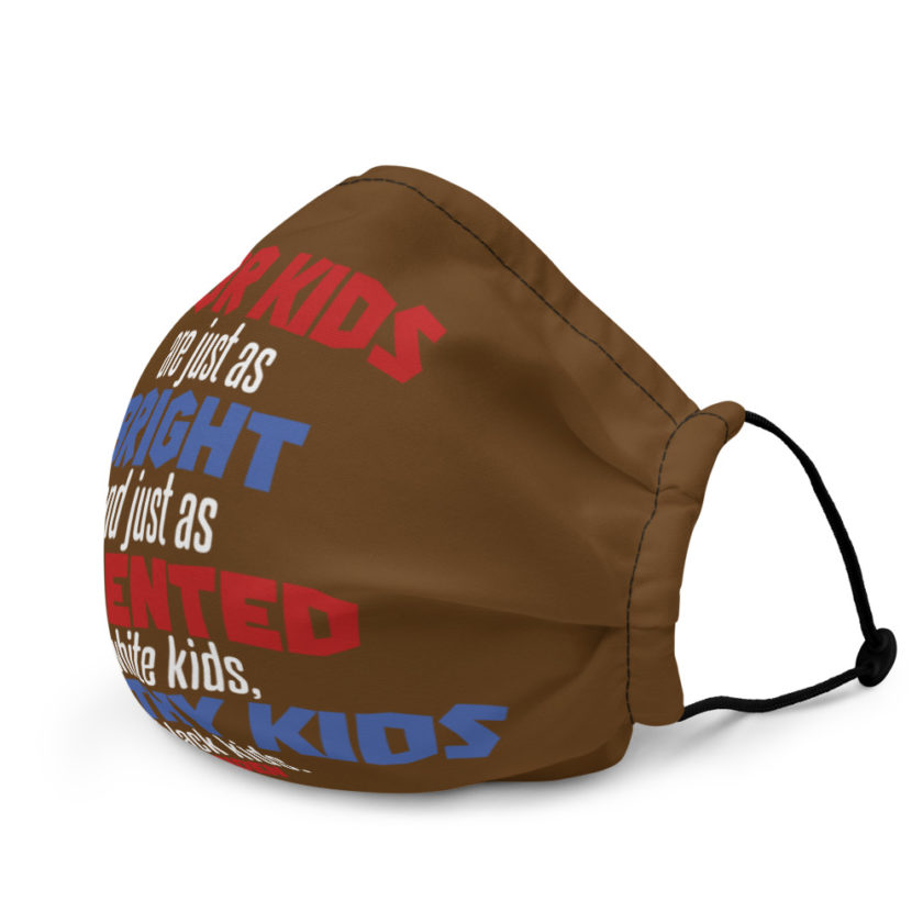Poor kids are just as bright and just as talented as white kid. Joe Biden Premium face mask - Image 4