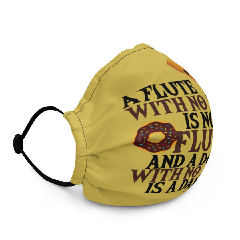 A flute with no holes is not a flute, and a donut with no holes is a danish. Ty Webb Premium face mask - Image 2